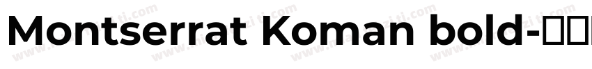 Montserrat Koman bold字体转换